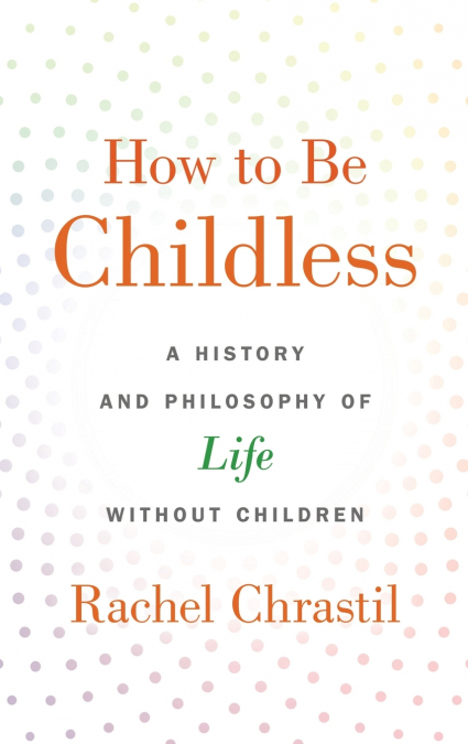 How to Be Childless