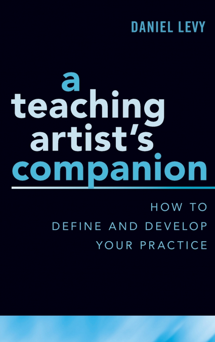 A Teaching Artist’s Companion