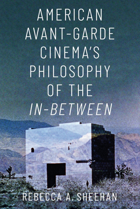 American Avant-Garde Cinema’s Philosophy of the In-Between