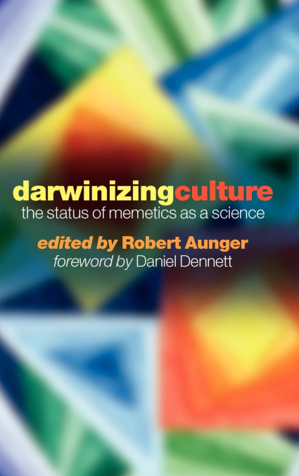 Darwinizing Culture ’ the Status of Memetics as a Science’
