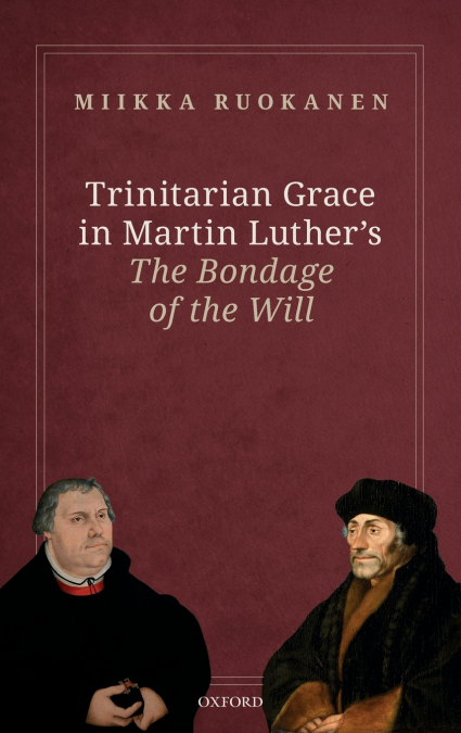 Trinitarian Grace in Martin Luther’s the Bondage of the Will
