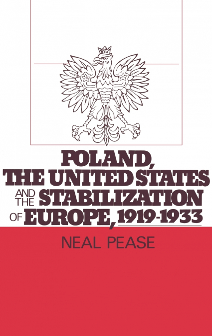 Poland, the United States, and the Stabilization of Europe, 1919-1933