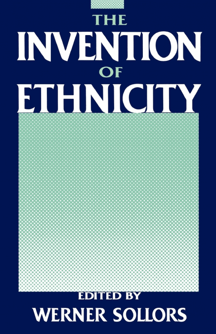 The Invention of Ethnicity