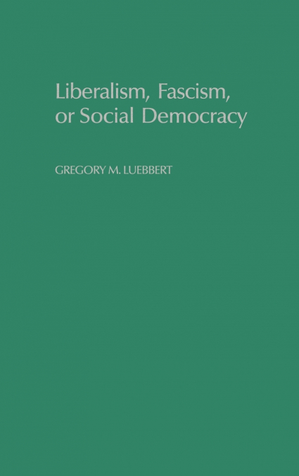 Liberalism, Fascism, or Social Democracy