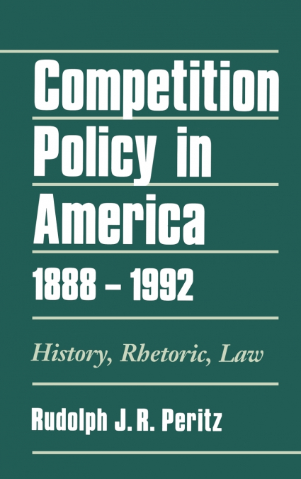 Competition Policy in America, 1888-1992