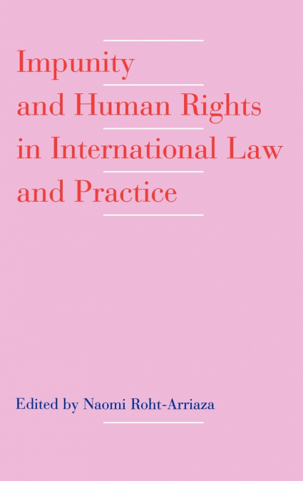 Impunity and Human Rights in International Law and Practice