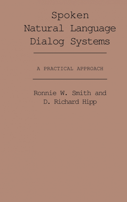 Spoken Natural Language Dialog Systems