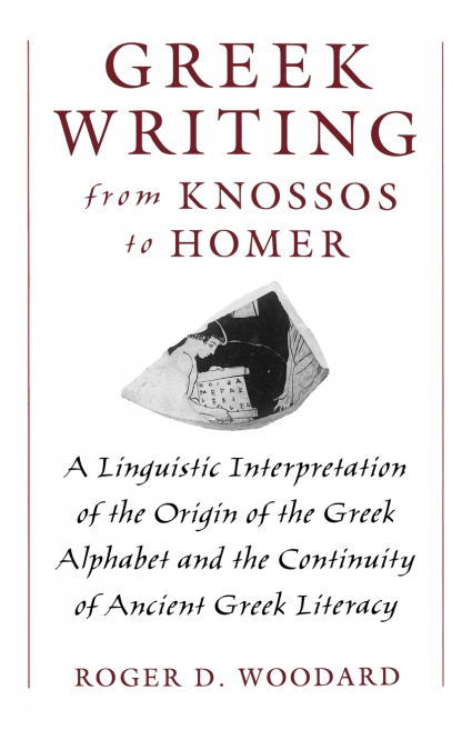 Greek Writing from Knossos to Homer