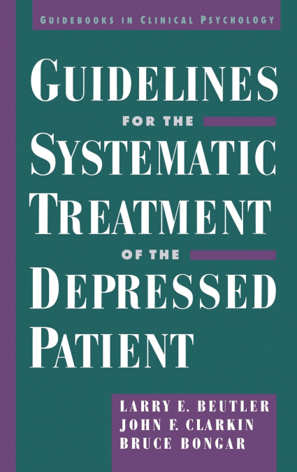 Guidelines for the Systematic Treatment of the Depressed Patient