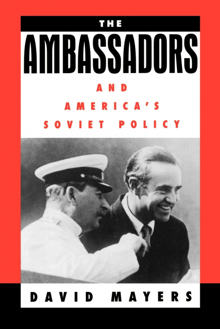 The Ambassadors and America’s Soviet Policy