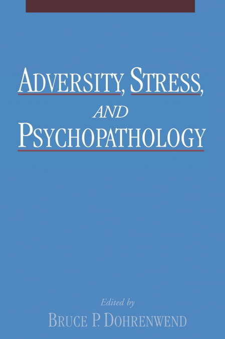 Adversity, Stress, and Psychopathology