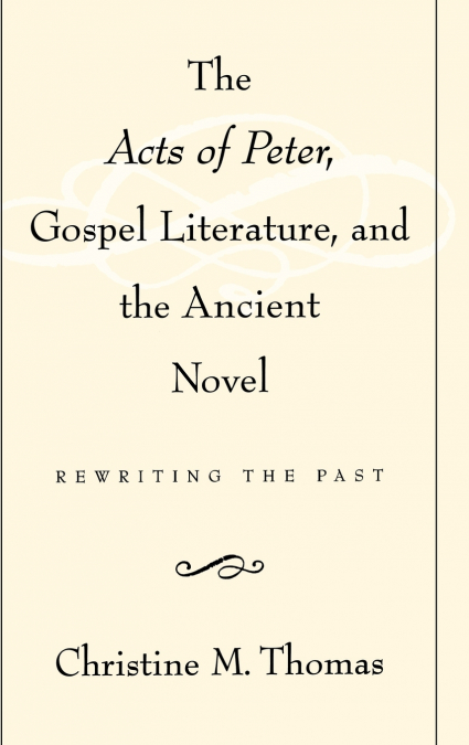 The Acts of Peter, Gospel Literature, and the Ancient Novel