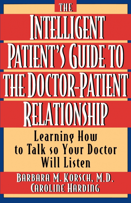 The Intelligent Patient’s Guide to the Doctor-Patient Relationship