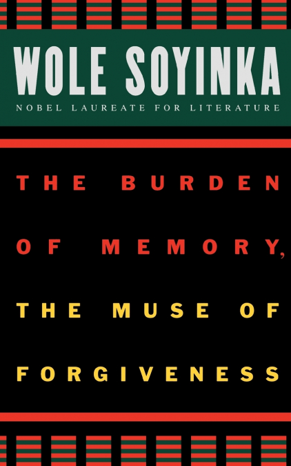 The Burden of Memory, the Muse of Forgiveness