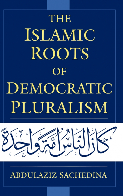 The Islamic Roots of Democratic Pluralism