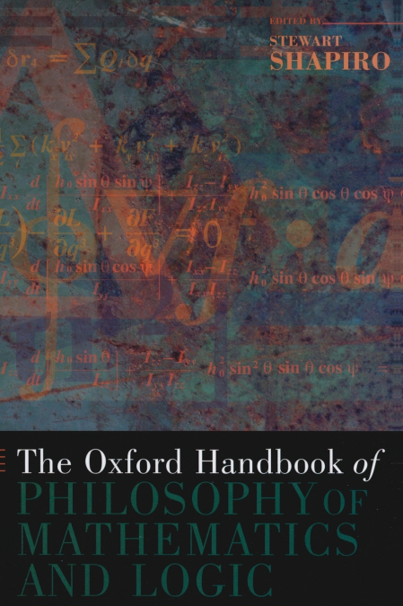 The Oxford Handbook of Philosophy of Mathematics and Logic