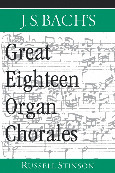 J.S. Bach’s Great Eighteen Organ Chorales