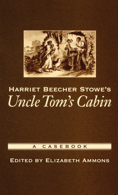Harriet Beecher Stowe’s Uncle Tom’s Cabin