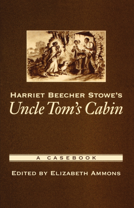 Harriet Beecher Stowe’s Uncle Tom’s Cabin