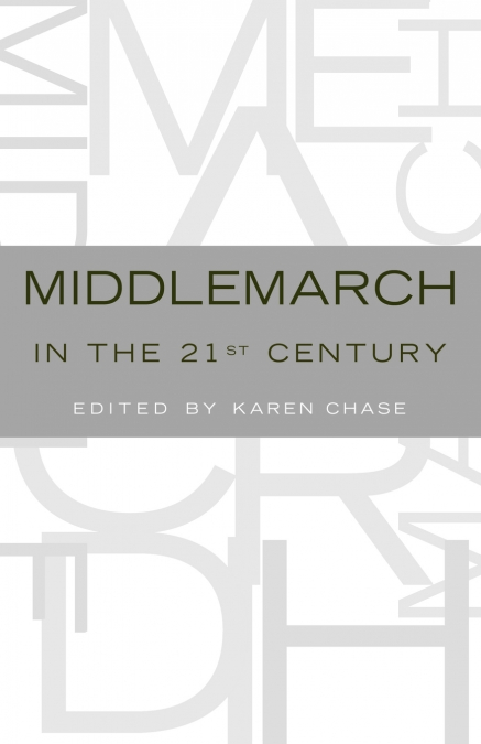 Middlemarch in the Twenty-First Century