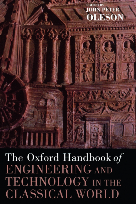 The Oxford Handbook of Engineering and Technology in the Classical World