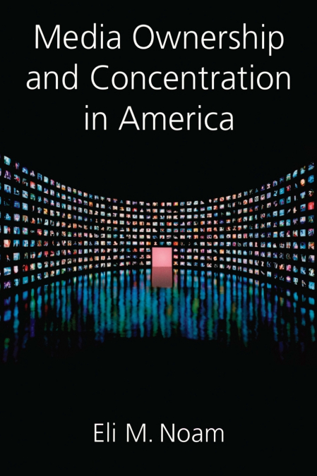 Media Ownership and Concentration in America