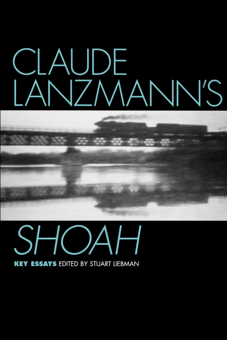 Claude Lanzmann’s Shoah