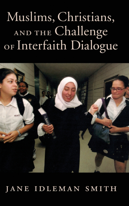 Muslims, Christians, and the Challenge of Interfaith Dialogue