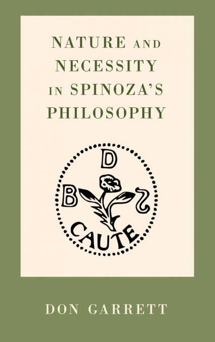 Nature and Necessity in Spinoza’s Philosophy