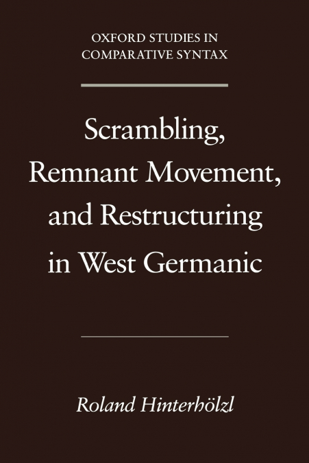 Scrambling, Remnant Movement, and Restructuring in West Germanic