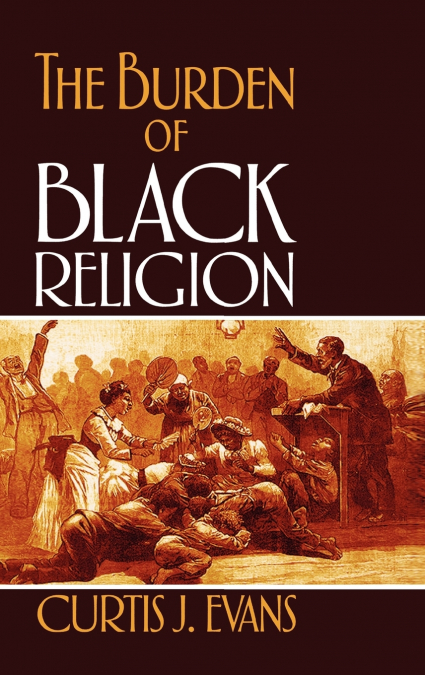 The Burden of Black Religion