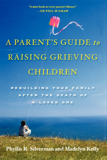 A Parent’s Guide to Raising Grieving Children
