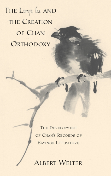 The Linji Lu and the Creation of Chan Orthodoxy