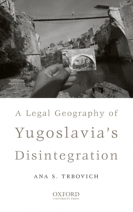 Legal Geography of Yugoslavia’s Disintegration