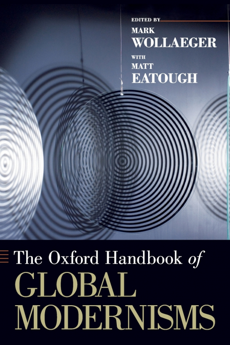 The Oxford Handbook of Global Modernisms