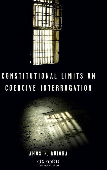 Constitutional Limits on Coercive Interrogation