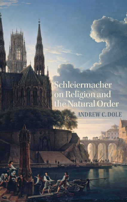 Schleiermacher on Religion and the Natural Order