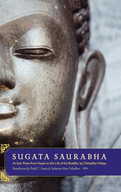 Sugata Saurabha an Epic Poem from Nepal on the Life of the Buddha by Chittadhar Hridaya