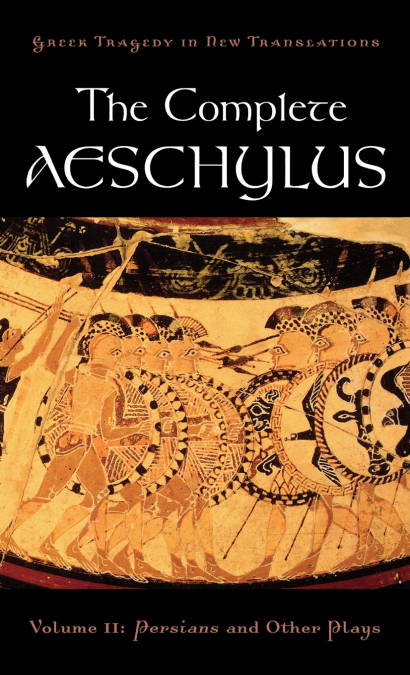 The Complete Aeschylus, Volume II
