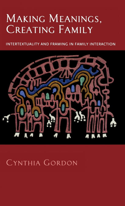 Making Meanings, Creating Family