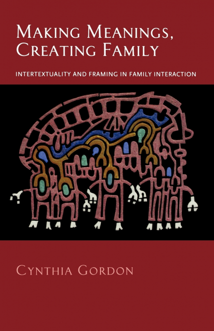 Making Meanings, Creating Family