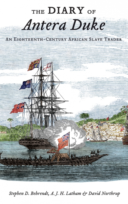 The Diary of Antera Duke, an Eighteenth-Century African Slave Trader