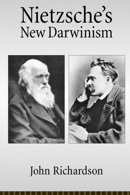 Nietzsche’s New Darwinism