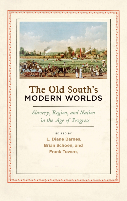The Old South’s Modern Worlds