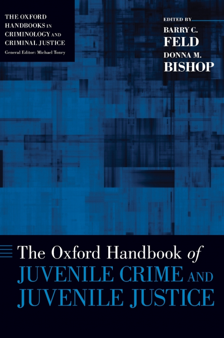 Oxford Handbook of Juvenile Crime and Juvenile Justice