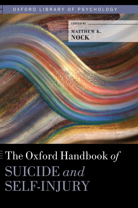 Oxford Handbook of Suicide and Self-Injury
