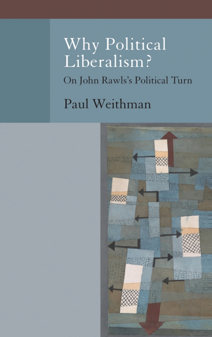 Why Political Liberalism?