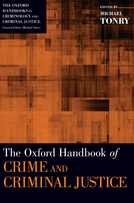 Oxford Handbook of Crime and Criminal Justice