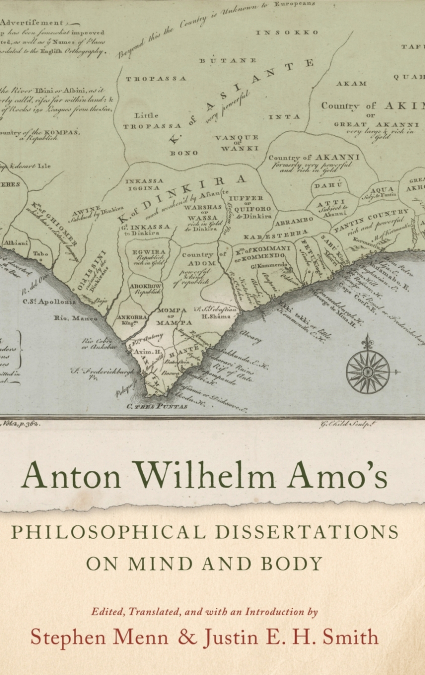 Anton Wilhelm Amo’s Philosophical Dissertations on Mind and Body