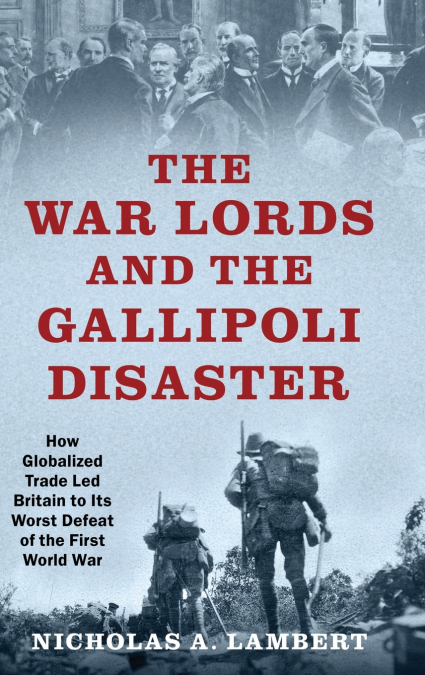 War Lords and the Gallipoli Disaster